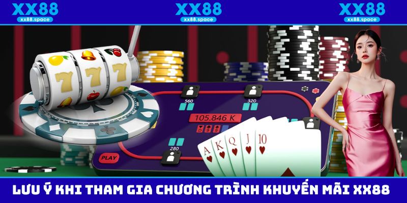 Những lưu ý khi tham gia chương trình khuyến mãi XX88